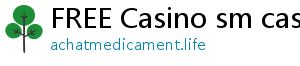 FREE Casino sm casino